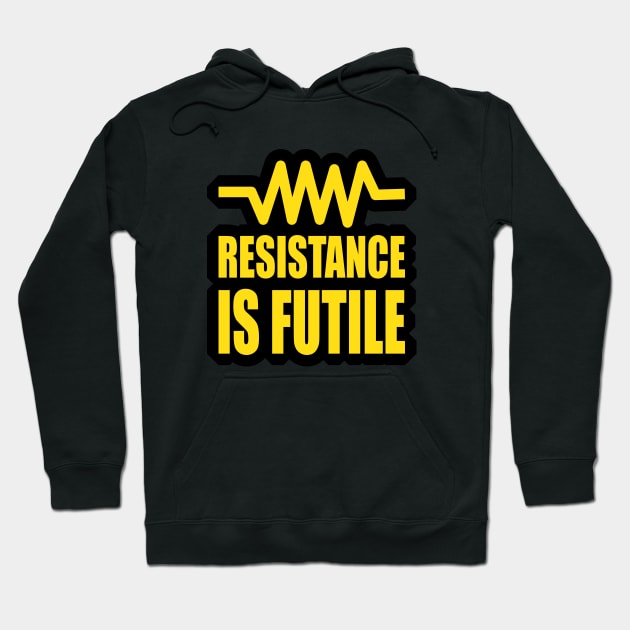Resistance is futile  funny electrical Design for Engineers and engineering Students Hoodie by ArtoBagsPlus